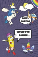 Would You Rather Book For Kids: Hillarious and Interactive questions, silly scenarios and challenging choices perfect for Kids that Whole Family Will Love! - For Girls and Boys- 6" by 9" - 100 pages. B08R7BDRW1 Book Cover