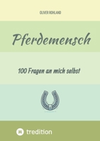 Pferdemensch - 100 Fragen an mich selbst: Das Ausfüllbuch mit Fragen zur Selbstreflexion für einen Pferdeliebhaber. Ideal als Geschenk oder Mitbringsel. (German Edition) 3384478282 Book Cover