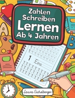 Zahlen Schreiben Lernen Ab 4 Jahren: Erste Zahlen Schreiben Lernen Und �ben! Perfekt Geeignet F�r Kinder Ab 4 Jahren! 1079257659 Book Cover