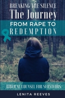 Breaking the Silence: The Journey from Rape to Redemption 061533766X Book Cover