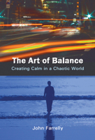 The Art of Balance: Creating Calm in a Chaotic World 1847300650 Book Cover