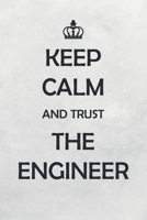 Keep Calm And Trust The Engineer: Medium Size Notebook with Lined Interior, Page Number and Daily Entry Ideal for Organization, Taking Notes, Journal, Diary, Daily Planner 1708437835 Book Cover