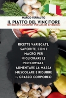Il Piatto del Vincitore: 100 Ricette Gourmet per Atleti Ambiziosi | Ricette variegate, saporite e con i Macro per Migliorare le performace, Aumentare ... Ridurre il Grasso Corporeo (Italian Edition) B0CNVB5DHG Book Cover