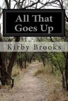 All That Goes Up 1499684185 Book Cover