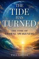 The Tide Has Turned: The Time of Global Awakening B0H4WJF4R9 Book Cover
