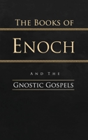 The Books of Enoch and the Gnostic Gospels: Complete Edition 1088132138 Book Cover