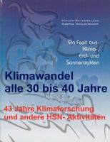 Klimawandel alle 30 bis 40 Jahre: 43 Jahre Klimaforschung und andere HSN-Aktivitäten 3842304811 Book Cover