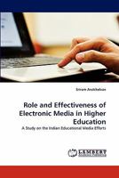 Role and Effectiveness of Electronic Media in Higher Education: A Study on the Indian Educational Media Efforts 3843373256 Book Cover