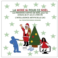 La mère ia pour ce noël: Les PREMIÈRS CONTES DE NOËL pour les enfants de 3+ ans À L'ÈRE DE L'INTELLIGENCE ARTIFICIELLE (AI) (French Edition) 2322478628 Book Cover