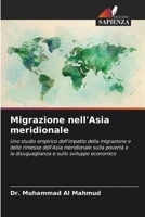 Migrazione nell'Asia meridionale: Uno studio empirico dell'impatto della migrazione e delle rimesse dell'Asia meridionale sulla povertà e la disuguaglianza e sullo sviluppo economico 6204159909 Book Cover