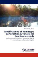 Modifications of homotopy perturbation & variational iteration methods: Convergence theorems and applications in fluid mechanics and mathematical physics 3846516856 Book Cover