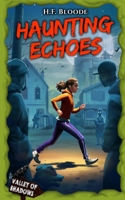 Haunting Echoes: A Middle Grade Supernatural Horror book for brave young readers. B0CGDQN6Z2 Book Cover