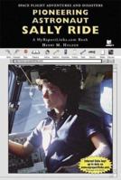 Pioneering Astronaut Sally Ride: A Myreportlinks.com Book (Space Flight Adventures and Disasters) 0766051692 Book Cover