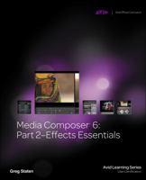 Media Composer 6: Part 2 - Effects Essentials [With CDROM] 1133788882 Book Cover