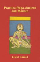Practical Yoga: Ancient & Modern 1446528200 Book Cover