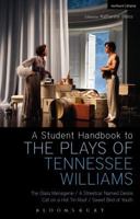A Student Handbook to the Plays of Tennessee Williams: The Glass Menagerie; A Streetcar Named Desire; Cat on a Hot Tin Roof; Sweet Bird of Youth 1472521862 Book Cover