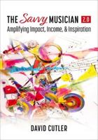 The Savvy Musician 2.0: Amplifying Impact, Income, and Inspiration 0197796362 Book Cover