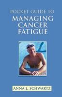 Pocket Guide to Managing Cancer Fatigue (Jones and Bartlett Series in Oncology) 0763733598 Book Cover