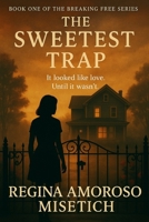 The Sweetest Trap: Book One of the "Breaking Free Series" B0F67BCZ14 Book Cover