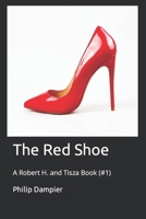 The Red Shoe: A Robert H. & Tisza Book 1 172470933X Book Cover