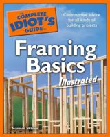 The Complete Idiot's Guide to Framing Basics Illustrated (Complete Idiot's Guide to) 1592576680 Book Cover