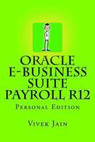 Oracle e-Business Suite Payroll R12 1494945355 Book Cover