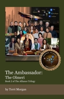 The Ambassador: The Olmeri: Book 2 of the Alliance Trilogy 1620370131 Book Cover