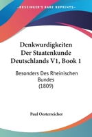 Denkwurdigkeiten Der Staatenkunde Deutschlands V1, Book 1: Besonders Des Rheinischen Bundes (1809) 1160861072 Book Cover