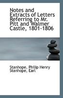 Notes and Extracts of Letters Referring to Mr. Pitt and Walmer Castle, 1801-1806 101792578X Book Cover