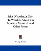 John Oarnha, a Tale: To Which Is Added the Murderit Mynstrell and Other Poems 116322846X Book Cover