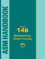 ASM Handbook Volume 14B: Metal Working: Sheet Forming 0871707101 Book Cover