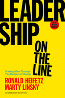 Leadership on the Line: Staying Alive Through the Dangers of Leading 1578514371 Book Cover