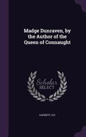 Madge Dunraven, by the Author of the Queen of Connaught 1145125115 Book Cover