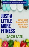 Just A Little More: What diet books don't want you to know. B08RTMYGBF Book Cover