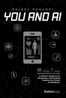 You And AI: A Citizen’s Guide to AI, Blockchain, and Puzzling Together the Future of Healthcare 1950863425 Book Cover
