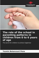 The role of the school in parenting patterns in children from 0 to 6 years of age 620684983X Book Cover