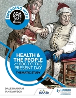 Engaging with AQA GCSE (9–1) History: Health and the people, c1000 to present day Thematic study 1510458921 Book Cover