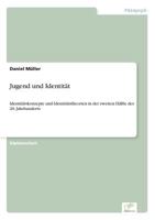 Jugend und Identität: Identitätskonzepte und Identitätstheorien in der zweiten Hälfte des 20. Jahrhunderts 3838688236 Book Cover