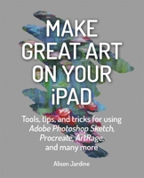 Make Great Art on You iPad and iPhone with Procreate (revised reissue) 1781577714 Book Cover