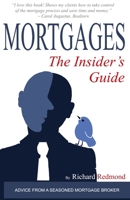 Mortgages: The Insider's Guide 0692220135 Book Cover