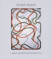 Plane Image: A Brice Marden Retrospective 087070446X Book Cover
