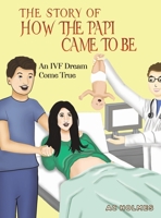 The Story of How the Papi Came to Be 163829089X Book Cover