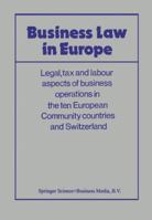Business Law in Europe: Legal, tax and labour aspects of business operations in the ten European Community countries and Switzerland 9401743606 Book Cover