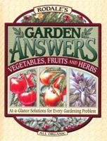 Rodale's Garden Answers: Vegetables, Fruits, and Herbs : At-A-Glance Solutions for Every Gardening Problem 087596639X Book Cover