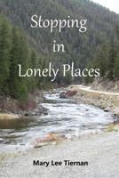 Stopping in Lonely Places 1490409114 Book Cover