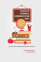 Scientific Technical Communication Skill: For BSc Semester 1 - Saurashtra University 8193516206 Book Cover