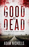 Good as Dead: A Collection of Short Stories 1983737917 Book Cover