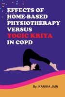 Effects of Home-Based Physiotherapy Versus Yogic Kriya in Copd 1805295403 Book Cover
