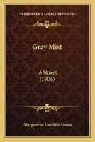 GRAY MIST, A NOVEL. 0548663718 Book Cover