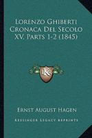 Lorenzo Ghiberti Cronaca Del Secolo XV, Parts 1-2 (1845) 1120320518 Book Cover